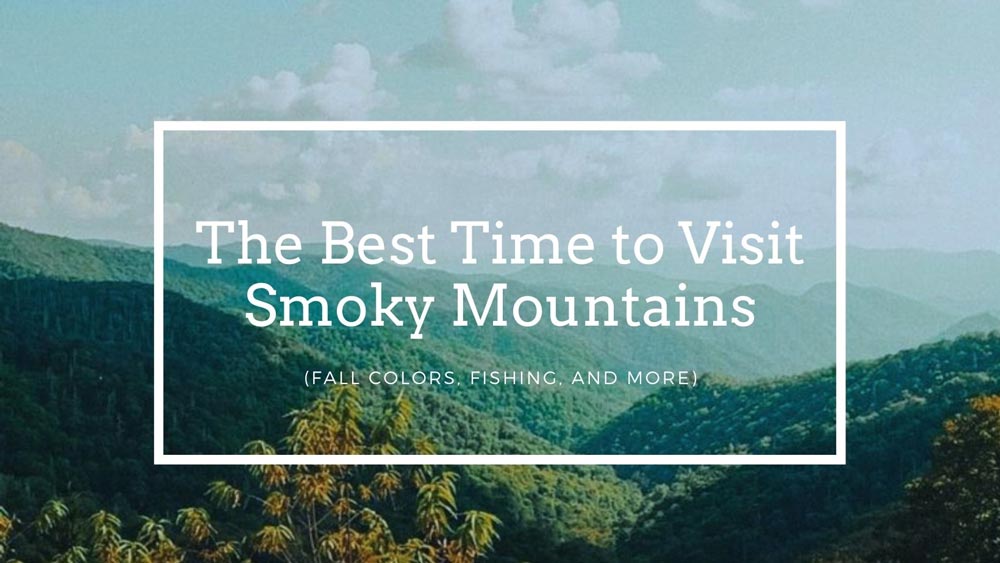 The Best Time to Visit Smoky Mountains