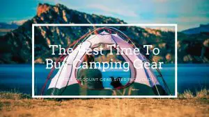 The Best Time To Buy Camping Gear