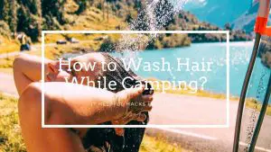 How to Wash Hair While Camping