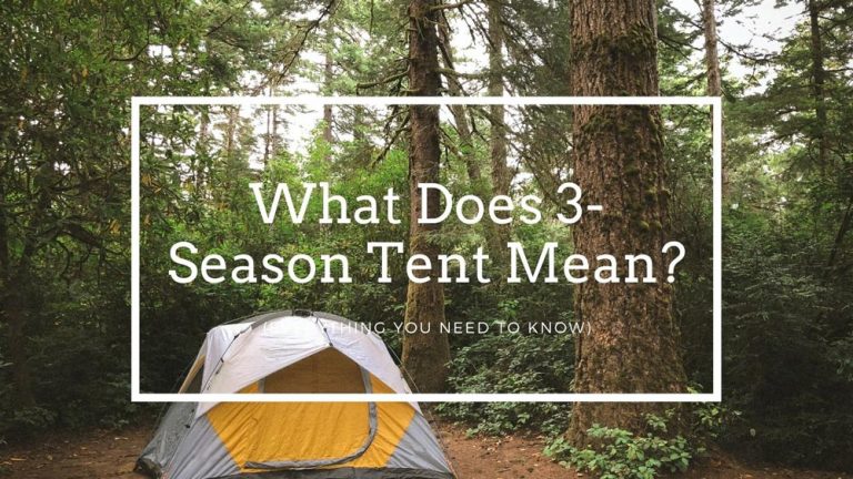 What Does 3-Season Tent Mean?(Everything You Need to Know)