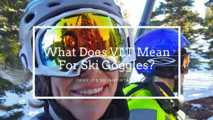 What Does VLT Mean For Ski Goggles