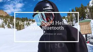Best Snowboard Helmets With Bluetooth