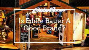 Is Eddie Bauer A Good Brand