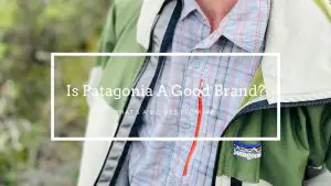 Is Patagonia A Good Brand