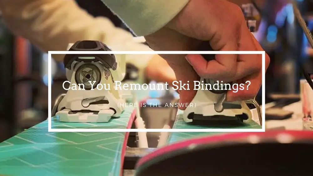 Can You Remount Ski Bindings