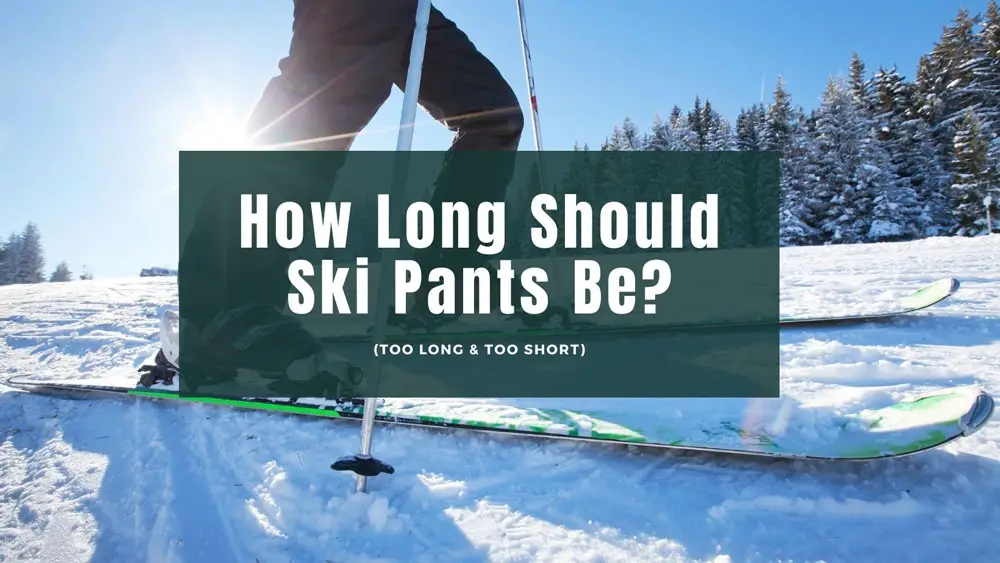 Decrease mixer one How Long Should Ski Pants Be? (Too Long Vs. Too Short)