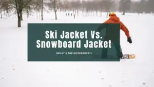 SkiJacketVsSnowboardJacket